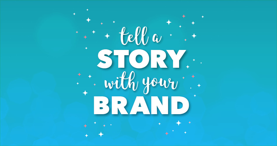 Tell a story with your brand